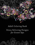 Adult Coloring Book: Stress Relieving Designs for Grown Ups - 50+ Adult Coloring Pages for Meditation, Mindfulness, Relaxation, and Peace - - Paperback