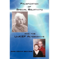 Falsification of Special Relativity and the Unikef Alternative - Paperback