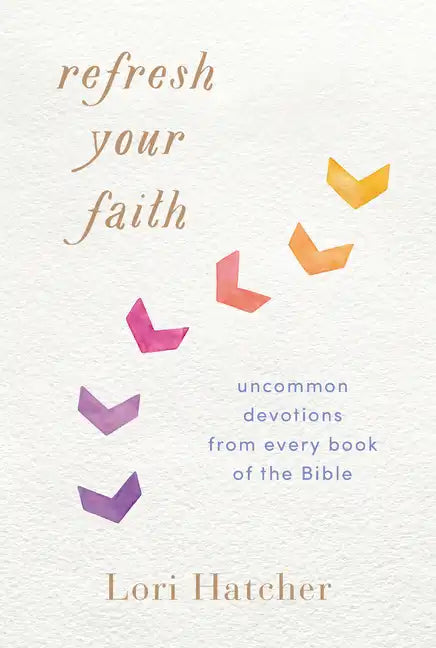 Refresh Your Faith: Uncommon Devotions from Every Book of the Bible - Paperback