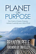 Planet on Purpose: Your Guide to Genuine Prosperity, Authentic Leadership and a Better World - Paperback