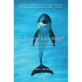 Is Anyone Listening?: What Animals Are Saying to Each Other and to Us - Hardcover