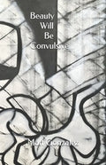 Beauty Will Be Convulsive - Paperback