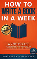 How to Write a Book in a Week: A 7 Step Guide to Writing and Self Publishing for Entrepreneurs and Non-Writers - Paperback