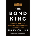 The Bond King: How One Man Made a Market, Built an Empire, and Lost It All - Paperback