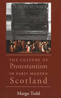 The Culture of Protestantism in Early Modern Scotland - Paperback