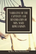Narrative of the Captivity and Restoration of Mrs. Mary Rowlandson: or The Sovereignty and Goodness of God - Paperback