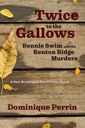 Twice to the Gallows: Bennie Swim and the Benton Ridge Murders - Paperback