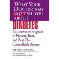 What Your Doctor May Not Tell You about (Tm): Diabetes: An Innovative Program to Prevent, Treat, and Beat This Controllable Disease - Paperback