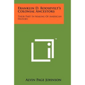 Franklin D. Roosevelt's Colonial Ancestors: Their Part In Making Of American History - Paperback