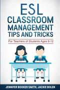 ESL Classroom Management Tips and Tricks: For Teachers of Students Ages 6-12 - Paperback