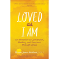 Loved as I Am: An Invitation to Conversion, Healing, and Freedom Through Jesus - Paperback