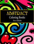 Abstract coloring books for adults: Adult Coloring Book, Stress Relieving Patterns, Relaxing Coloring Pages, Premium 80 Hand-Drawn Abstract Designs Co - Paperback