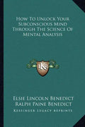 How to Unlock Your Subconscious Mind Through the Science of Mental Analysis - Paperback