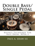Double Bass/Single Pedal: Bounce Technique for Bass Drum Book 2 - Paperback