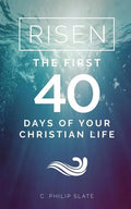 Risen!: The First 40 Days of Your Christian Life - Paperback