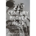 Twenty-First Century Motherhood: Experience, Identity, Policy, Agency - Paperback