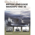 British Lend-Lease Warships 1940-45: The Royal Navy's American-Built Destroyers and Frigates - Paperback