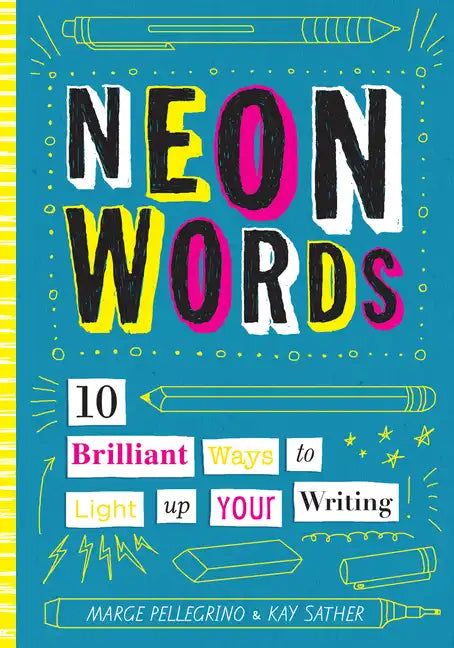 Neon Words: 10 Brilliant Ways to Light Up Your Writing - Hardcover