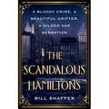 The Scandalous Hamiltons: A Bloody Crime, a Beautiful Grifter, a Gilded Age Sensation - Paperback