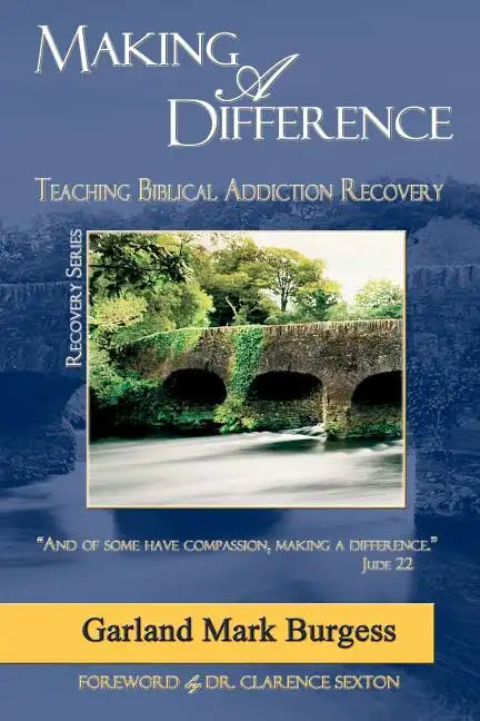 Making a Difference: Teaching Biblical Addiction Recovery - Paperback