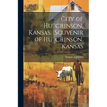 City of Hutchinson, Kansas. [Souvenir of Hutchinson, Kansas - Paperback