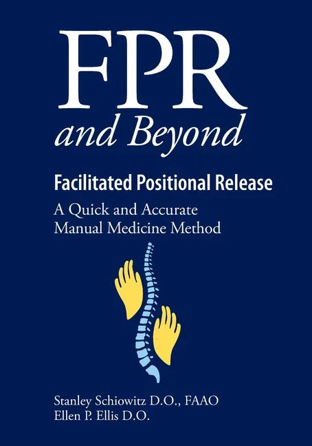 FPR and Beyond Facilitated Positional Release: A Quick and Accurate Manual Medicine Method - Paperback