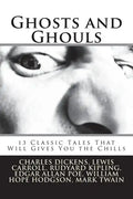 Ghosts and Ghouls: 13 Classic Tales That Will Gives You the Chills - Paperback