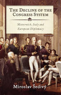 The Decline of the Congress System: Metternich, Italy and European Diplomacy - Paperback