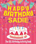 Happy Birthday Sadie - The Big Birthday Activity Book: (Personalized Children's Activity Book) - Paperback