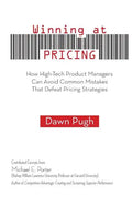 Winning at Pricing: How High-Tech Product Managers Can Avoid Common Mistakes That Defeat Pricing Strategies - Paperback