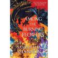 Among the Burning Flowers - Hardcover