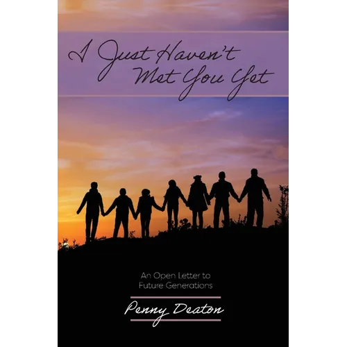 I Just Haven't Met You Yet: An Open Letter to Future Generations - Paperback