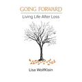 Going Forward: Living Life After Loss - Paperback