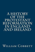 A History of the Protestant Reformation in England and Ireland - Paperback