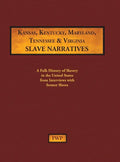 Kansas, Kentucky, Maryland, Tennessee & Virginia Slave Narratives: A Folk History of Slavery in the United States from Interviews with Former Slaves - Hardcover