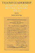 Tejano Leadership in Mexican and Revolutionary Texas - Paperback