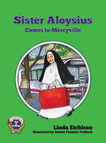 Sister Aloysius Comes to Mercyville - Hardcover