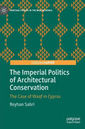 The Imperial Politics of Architectural Conservation: The Case of Waqf in Cyprus - Hardcover