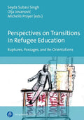 Perspectives on Transitions in Refugee Education: Ruptures, Passages, and Re-Orientations - Paperback