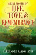Short Stories of Life, Love, and Remembrance - Paperback
