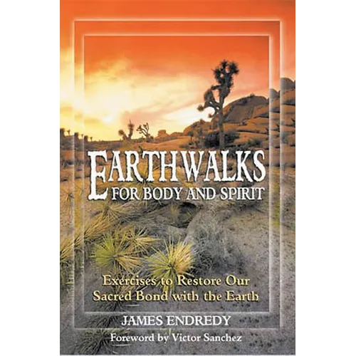 Earthwalks for Body and Spirit: Exercises to Restore Our Sacred Bond with the Earth - Paperback