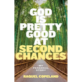 God is Pretty Good at Second Chances: My Personal Story - Paperback