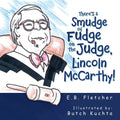 There's a Smudge of Fudge on the Judge, Lincoln Mccarthy! - Paperback