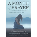 A Month of Prayer: Five-Minute Meditations for a Deeper Experience of Prayer - Hardcover