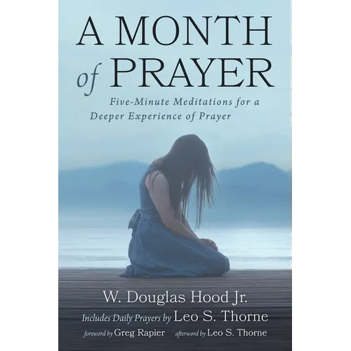 A Month of Prayer: Five-Minute Meditations for a Deeper Experience of Prayer - Hardcover