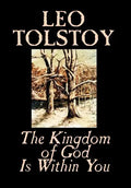 The Kingdom of God Is Within You by Leo Tolstoy, Religion, Philosophy, Theology - Hardcover