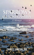 Sparrows of Senegambia: A Memoir - Hardcover