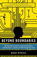 Beyond Boundaries: The New Neuroscience of Connecting Brains with Machines - And How It Will Change Our Lives - Paperback