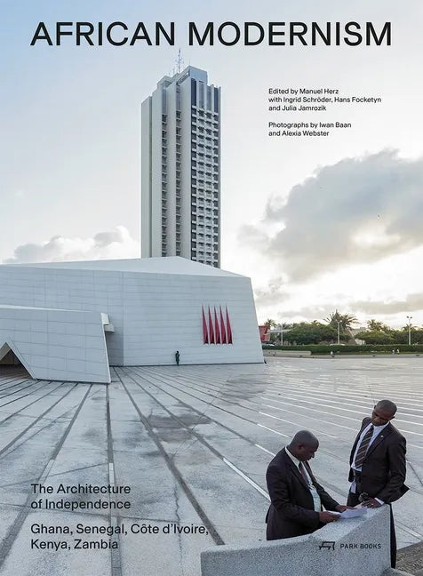 African Modernism: The Architecture of Independence. Ghana, Senegal, Côte d'Ivoire, Kenya, Zambia - Paperback