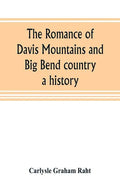 The romance of Davis Mountains and Big Bend country: a history - Paperback